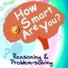 How Smart Are You? Reasoning & Problem-solving