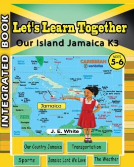Let’s Learn Together – Our Island Jamaica K3 Integrated Book