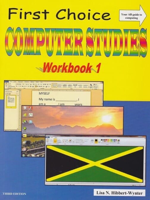 First Choice Computer studies Your AB Guide To Computing Workbook 1 Third Edition