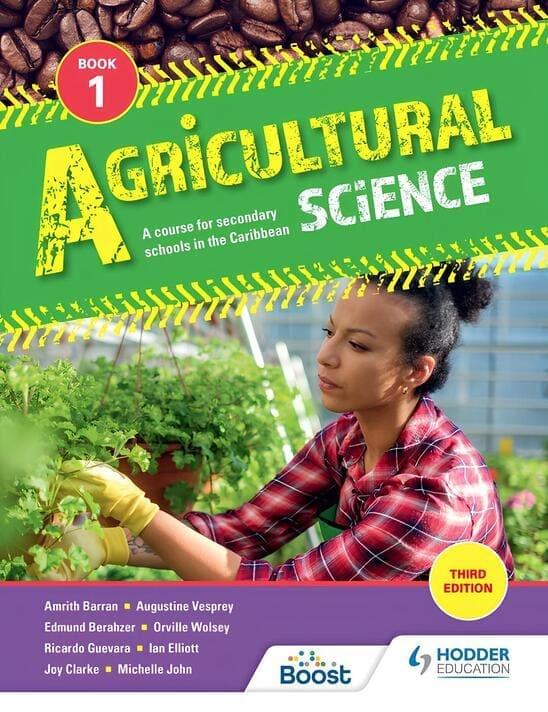 Agricultural Science Book 1-A course for secondary schools in the Caribbean Third Edition